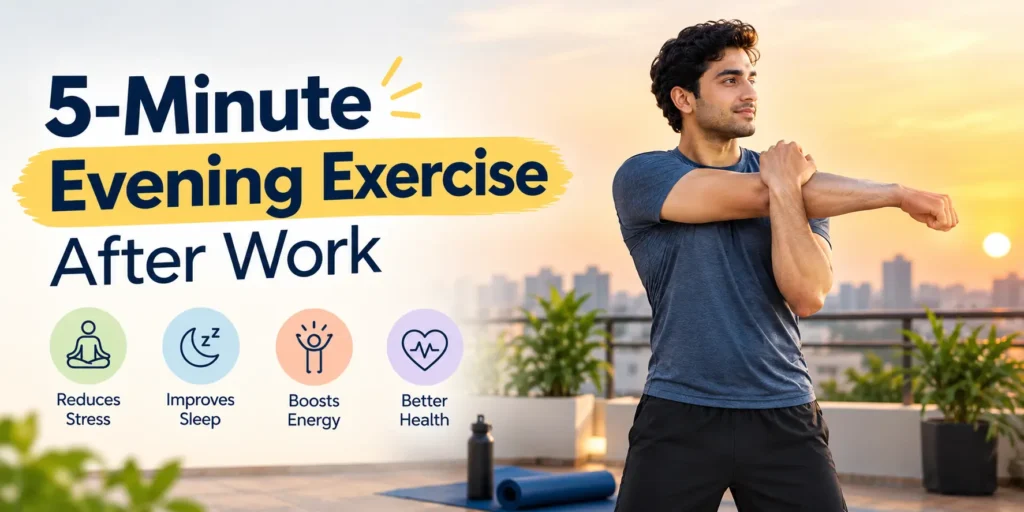 5 minutes exercise at morning.